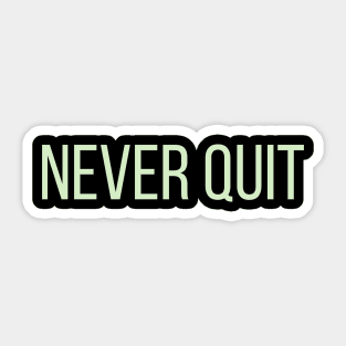 Never Quit Sticker